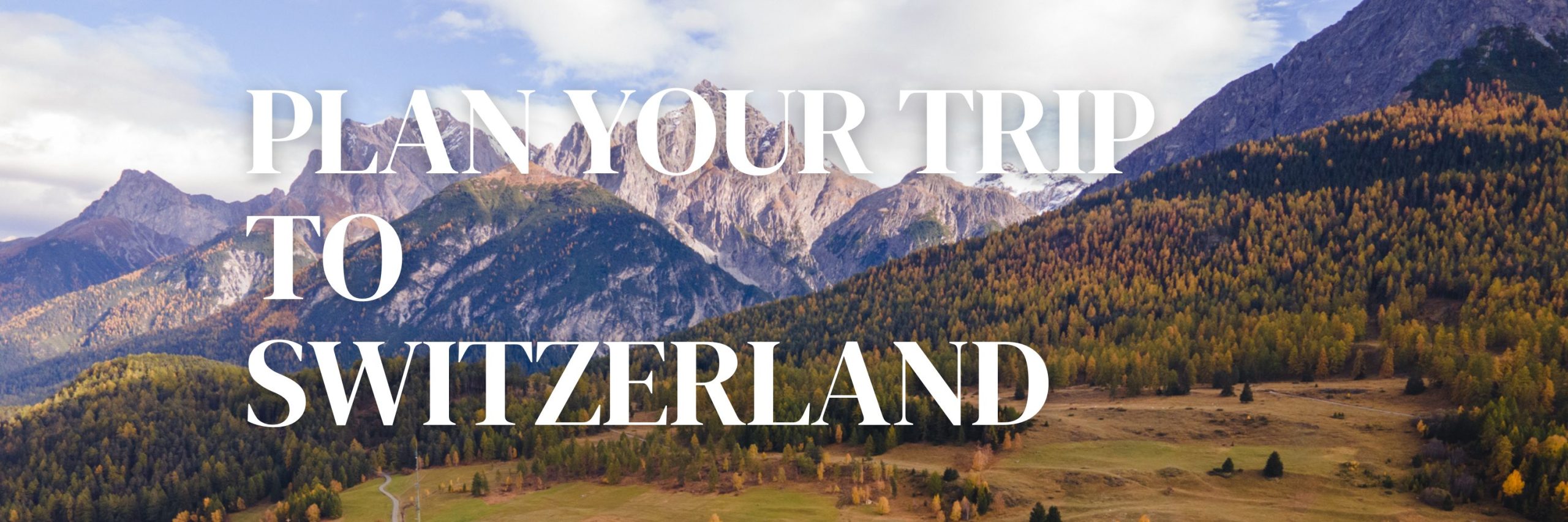Plan Yout Trip To Switzerland